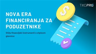 Nova era financiranja za poduzetnike: stižu financijski instrumenti s otpisom glavnice